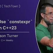 How To Use Constexpr In C 23 Jason Turner NDC TechTown 2024