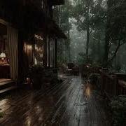 Best Rainfall At The Forest Cabin Sleep Deeply With Rain Sounds