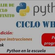 Python En La Escuela 12 Ciclo While Sentencia Break Salir De Un Ciclo Infinito