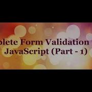 Complete Form Validation Using JavaScript Tutorial Part 1