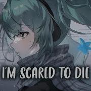 Nightcore Scared To Die Lyrics