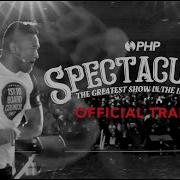 PHP Spectacular The Greatest Show In The Industry Official Trailer
