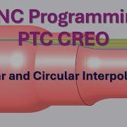Программирование ЧПУ с линейной и круговой интерполяцией в PTC CREO Пошаговое руководство
