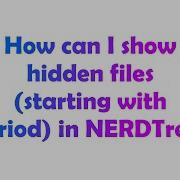 How Can I Show Hidden Files Starting With Period In NERDTree