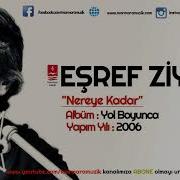 EŞREF ZİYA Nereye Kadar