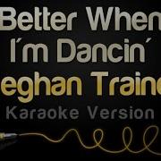 Meghan Trainor Better When I M Dancin Karaoke Version