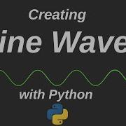 Generating Sound From Sine Waves In Python