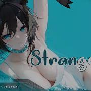 Nightcore Strangers Lyrics