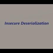 Insecure Desrialization