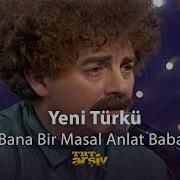 Yeni Türkü Bana Bir Masal Anlat Baba 1995 TRT Arşiv