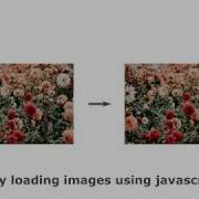 Lazy Loading Images Using Javascript