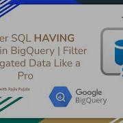 23 Master SQL HAVING Clause In BigQuery Filter Aggregated Data Like A Pro
