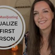 Why You Should Visualize In FIRST PERSON When Manifesting Feel It Real