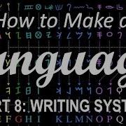 How To Make A Language Part 8 Writing Systems