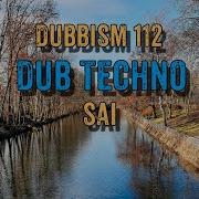 DUBBISM 112 Sai 2023 Dub Techno Session