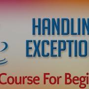 Learn Java Tutorial For Beginners Part 38 Handling Exceptions