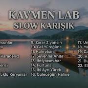 Kavmen Lab Slow Karışık 1 Saatlik Kesintisiz Müzik Keyfi