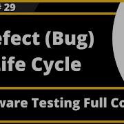 Session 29 Defect Bug Life Cycle