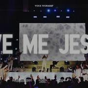 Give Me Jesus Nothing But The Blood VOUS Worship Live At Revival Worship Night