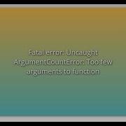 Fatal Error Uncaught ArgumentCountError Too Few Arguments To Function