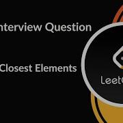 Find K Closest Elements Facebook Interview Question Two Pointers LeetCode 568 C
