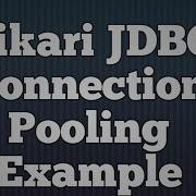 45 Hikari Connection Pooling Example Hikari Connection Pooling Example With JDBC