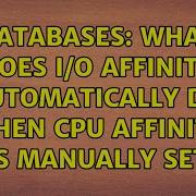 Databases What Does I O Affinity Automatically Do When Cpu Affinity Is Manually Set