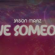 Jason Mraz Love Someone Lyrics