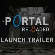 Portal Reloaded Launch Trailer