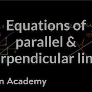 Equations Of Parallel And Perpendicular Lines Analytic Geometry Geometry Khan Academy