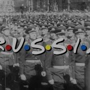Friends Theme But It S The Russian Revolution