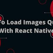 How To Load Images Quickly In React Native React Native Tutorial