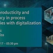 Boost Productivity And Efficency In Process Industries With Digitalization 26 April 2017 5 30 Pm