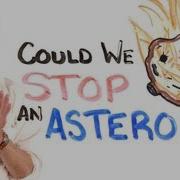 Could We Stop An Asteroid Feat Bill Nye
