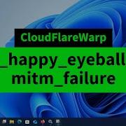 CloudFlareWarp Cf Happy Eyeballs Mitm Failure FIX Two Methods