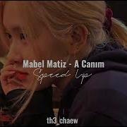 Mabel Matiz A Canım Speed Up