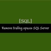 Remove Trailing Spaces SQL Server