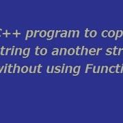 C Program To Copy One String Into Other Without Function