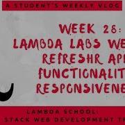 Lambda School Week 28 Lambda Labs Week 3 Full Stack Web Dev Academy