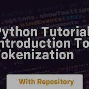 Python Tutorial Introduction To Tokenization