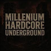 MILLENIUM HARDCORE UNDERGROUND