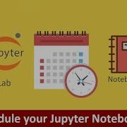 How To Schedule Your Jupyter Notebooks Python Jupyter Lab Schedule