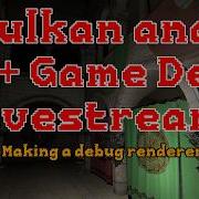 C And Vulkan Game Dev Building A Debug Renderer