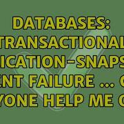 Databases Transactional Replication Snapshot Agent Failure Can Anyone Help Me Out