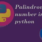 Python Tutorial For Beginners 7 Palindrome Number In Python Hindi