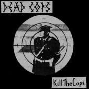 Dead Cops Kill The Cops Full EP