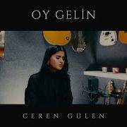 Ceren Gülen Akşam Olur Karanlığa Kalırsın Oy Gelin