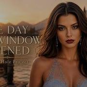 THE DAY THE WINDOW OPENED