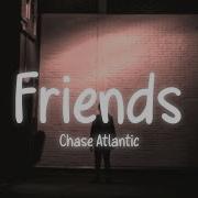 Chase Atlantic Friends Lyrics