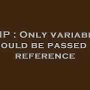 PHP Only Variables Should Be Passed By Reference